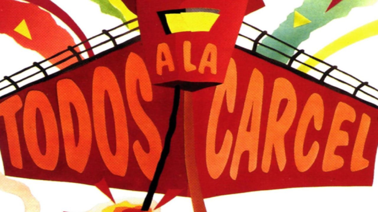 Todos a la Cárcel (Película) Todos a la Cárcel (Película)