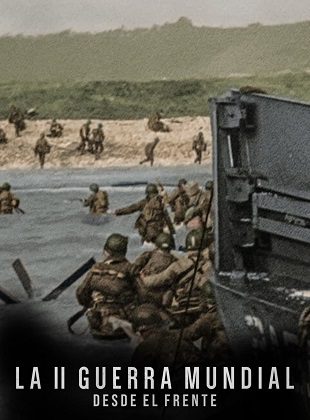 La II Guerra Mundial Desde El Frente (Serie de TV) La II Guerra Mundial Desde El Frente (Serie de TV)