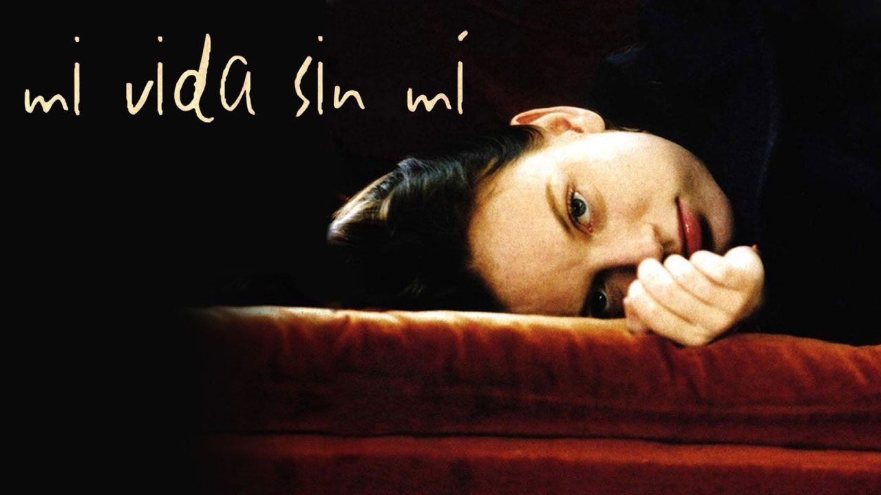 Mi Vida Sin Mí (Película) Mi Vida Sin Mí (Película)