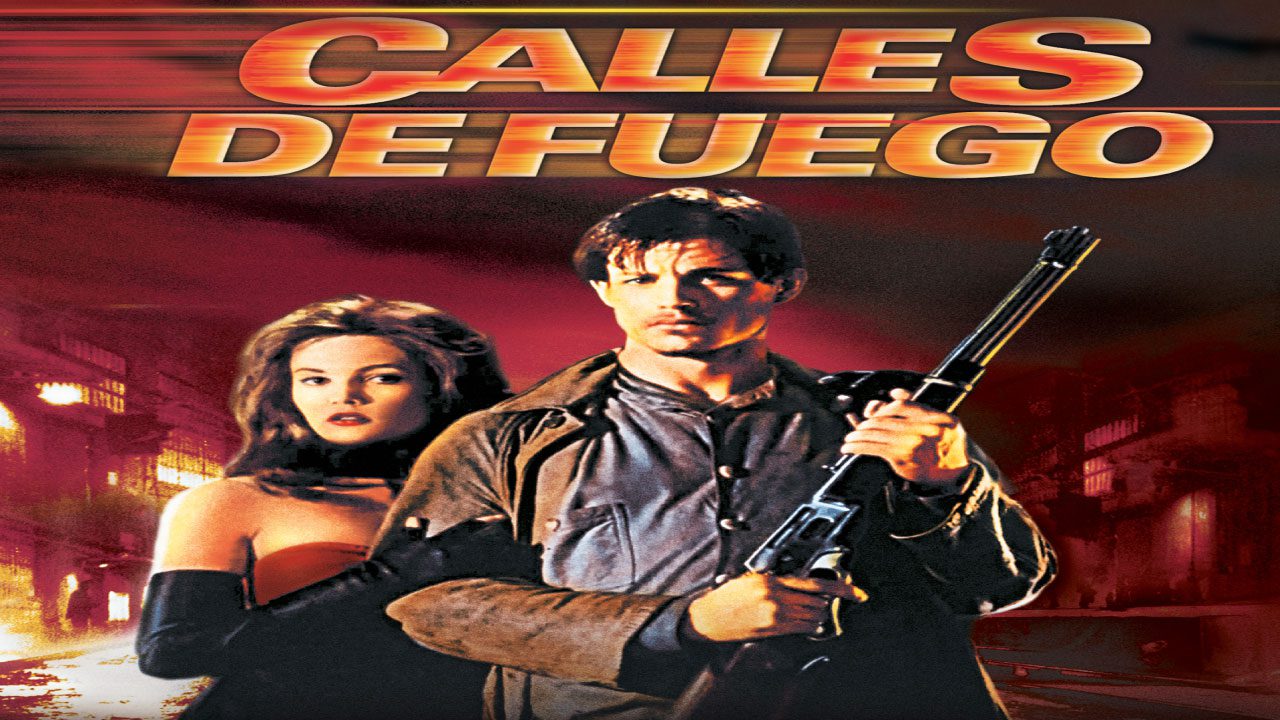 Calles De Fuego (Película) Calles De Fuego (Película)