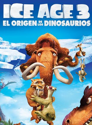 Ice Age 3: El Origen De Los Dinosaurios (Película) Ice Age 3: El Origen De Los Dinosaurios (Película)