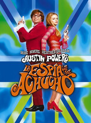 Austin Powers: La Espía Que Me Achuchó (Película) Austin Powers: La Espía Que Me Achuchó (Película)
