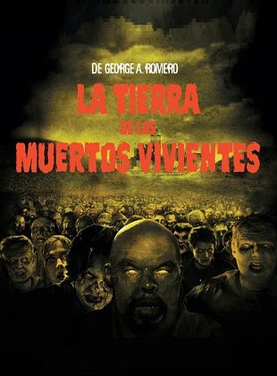 La Tierra De Los Muertos Vivientes (Película) La Tierra De Los Muertos Vivientes (Película)