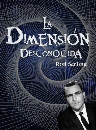 La Dimensión Desconocida (Serie de TV) La Dimensión Desconocida (Serie de TV)
