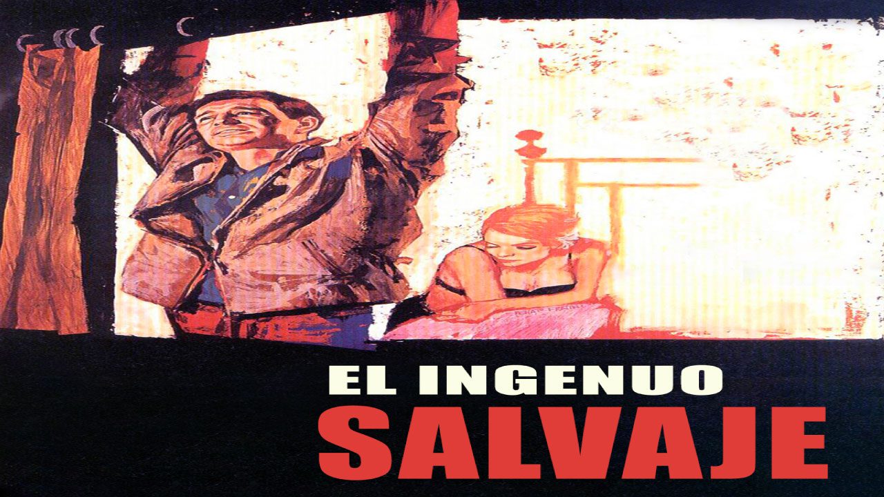 El Ingenuo Salvaje (Película) El Ingenuo Salvaje (Película)