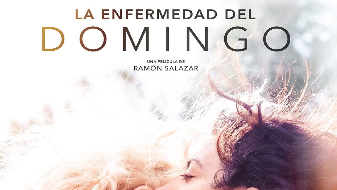 La Enfermedad del Domingo (2018) | Drama Familiar Intimista La Enfermedad del Domingo (2018) | Drama Familiar Intimista