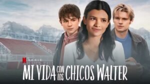 📺 Mi Vida con los Chicos Walter (Serie de 2023)
