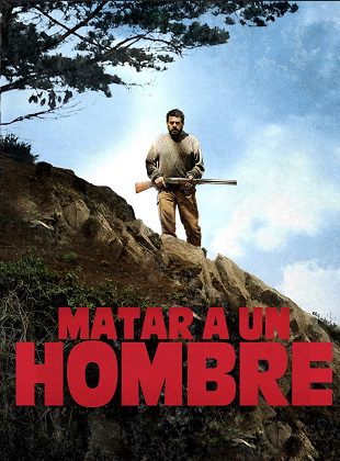 Matar Un Hombre (Película) Matar Un Hombre (Película)