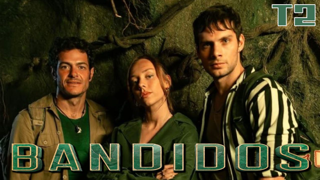 Bandidos: Temporada 2 (Serie de TV)