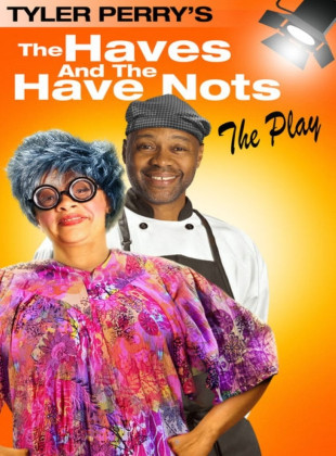 Tyler Perry's The Haves & The Have Nots - The Play (Película de 2013)
