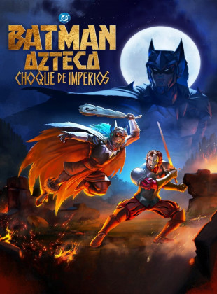 Batman Azteca: Choque de imperios (Película de 2025)