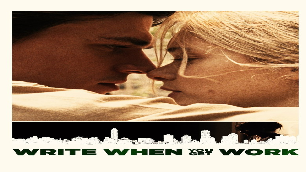 Write When You Get Work (Película de 2018)