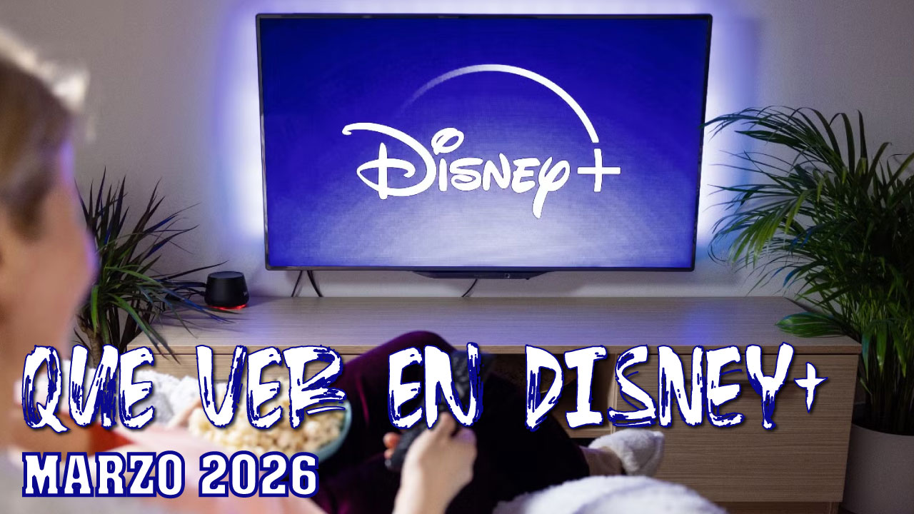 Qué ver en Disney+ en marzo de 2026