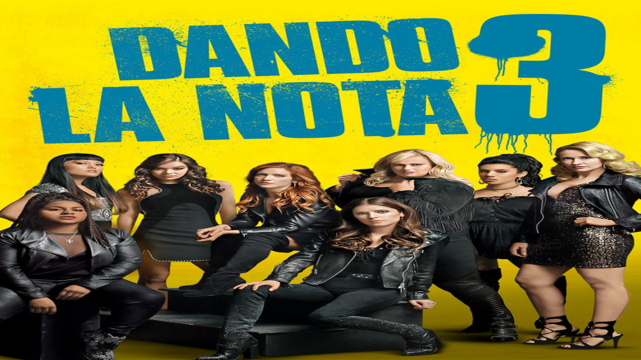 Dando la nota 3 (Película de 2017) Dando la nota 3 (Película de 2017)
