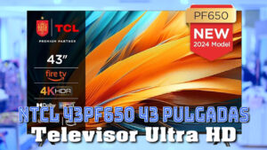 NTCL 43PF650 (Televisor Ultra HD)