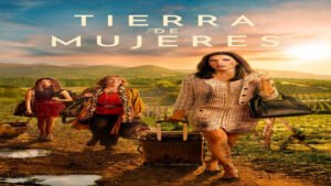 📺 Tierra de Mujeres (Serie de 2024)