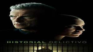 📺 Historial Delictivo (Serie de 2024)