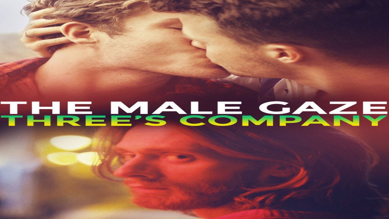 The Male Gaze: Three's Company (Película de 2021)