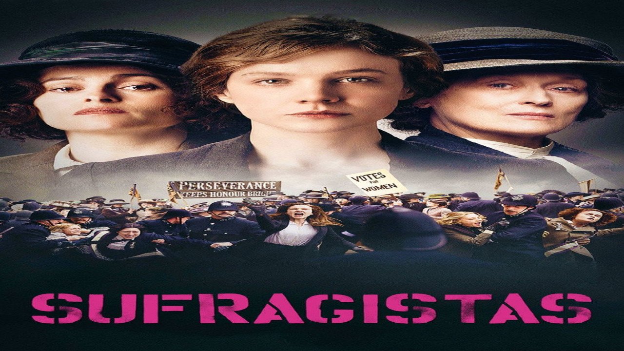 Sufragistas (2015) | Filmación Francesa / Británica dirigida por Sarah Gavron y Helene Oosthuizen