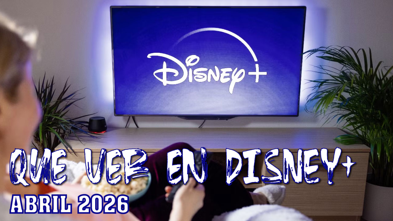 Qué ver en Disney+ en abril de 2026