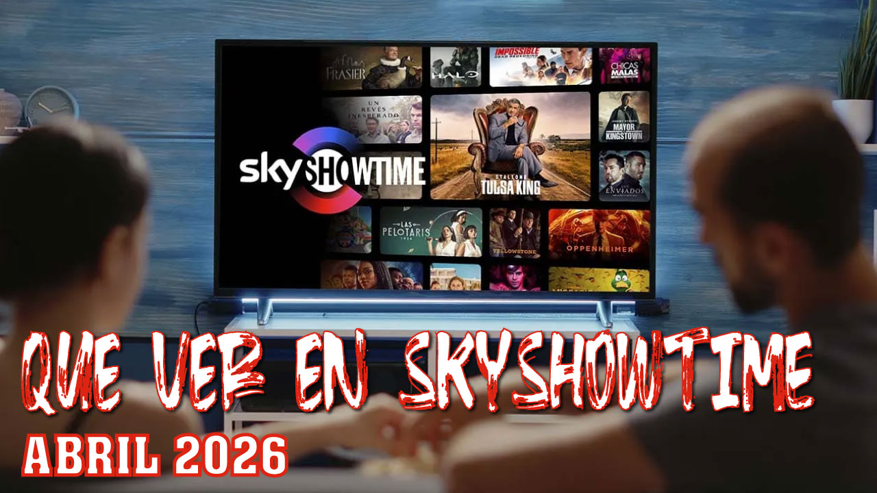 Qué ver en SkyShowtime en abril de 2026