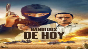 📺 Bandidos de Hoy (Serie de 2023)
