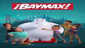 📺 ¡Baymax! (Serie de 2022)