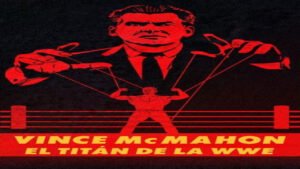 📺 Vince Mcmahon: El Titán de la Wwe (Serie de 2024)
