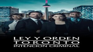 📺 Ley y Orden Toronto: Intención Criminal (Serie de 2024)