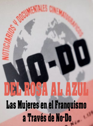 Del Rosa Al Azul: Las Mujeres en el Franquismo a Través de No-Do (Película de 2026)