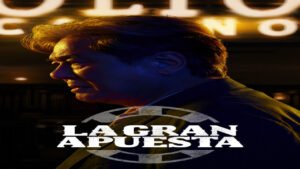 📺 La Gran Apuesta (Serie de 2022)