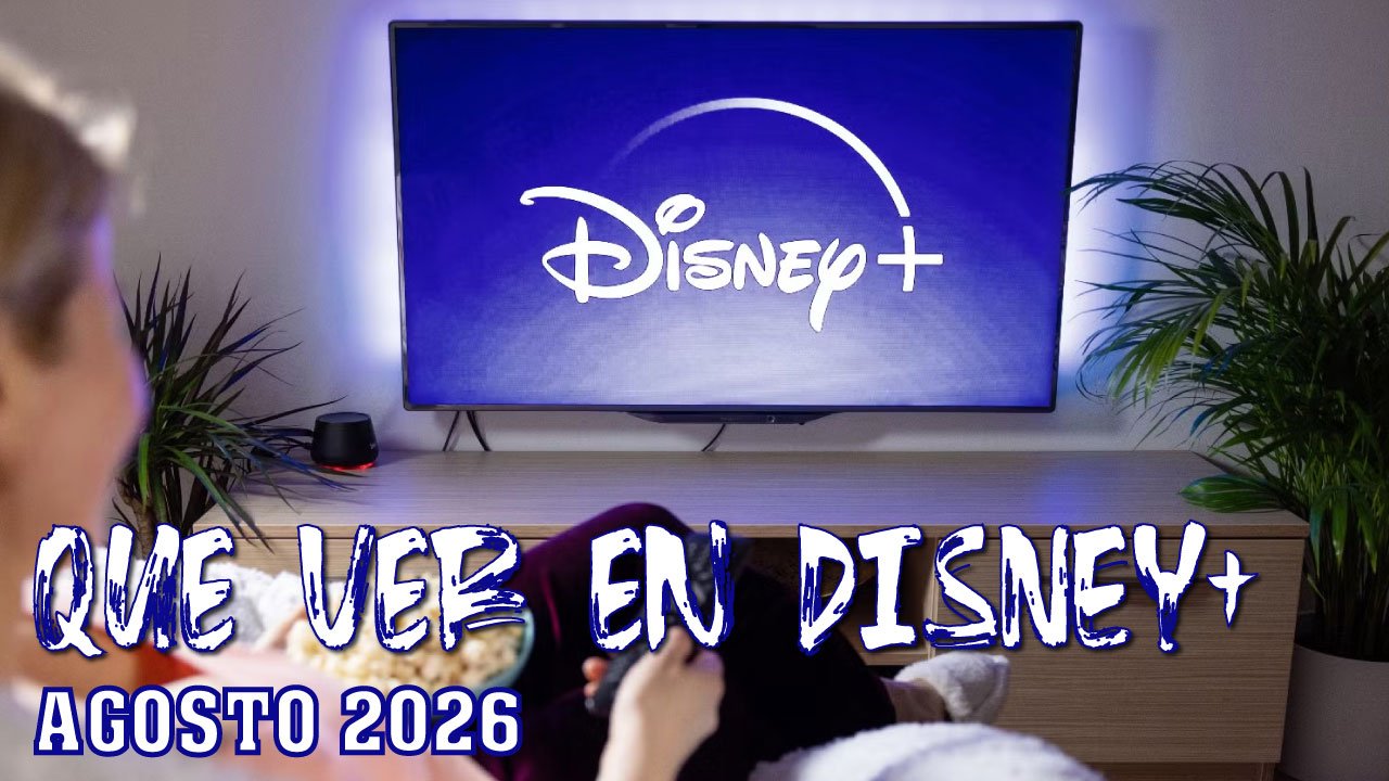 Qué ver en Disney+ en agosto de 2026