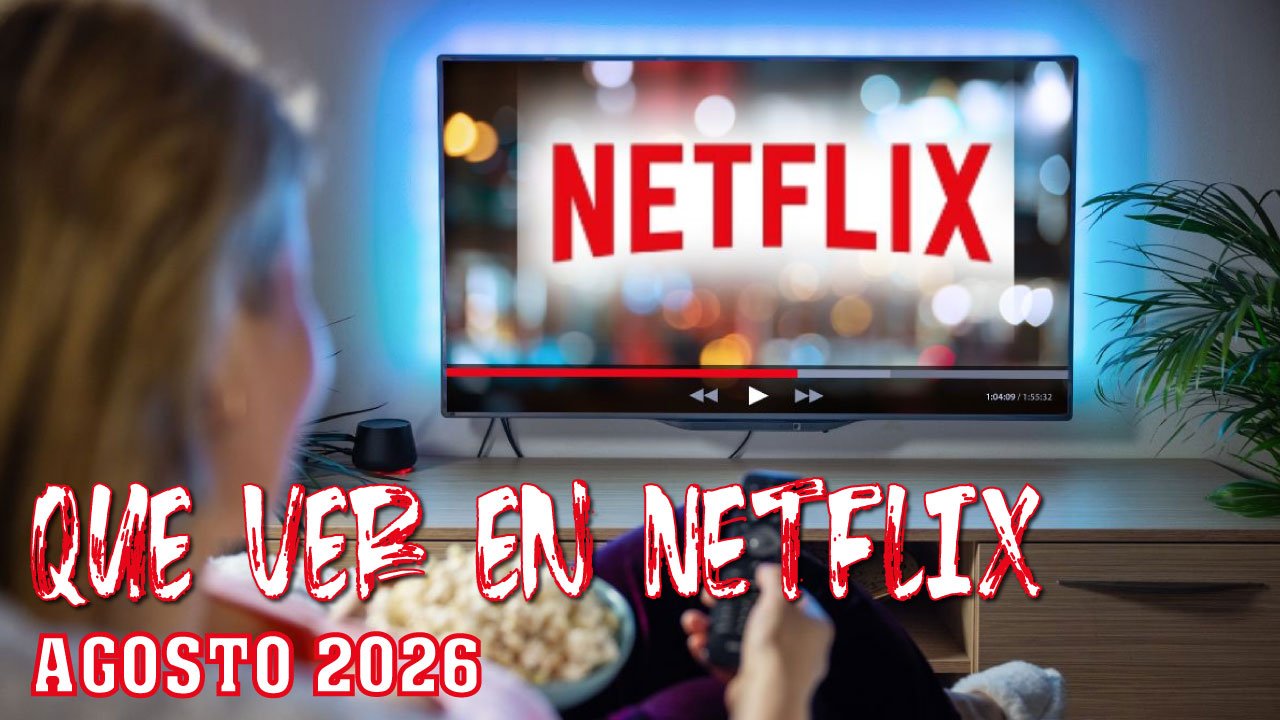 Qué ver en Netflix en agosto de 2026